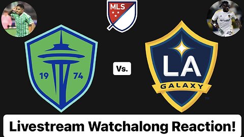 Seattle Sounders FC Vs. LA Galaxy Livestream Watchalong Reaction!m