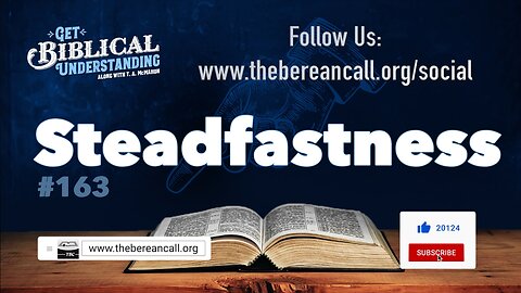 Get Biblical Understanding #163 - Steadfastness