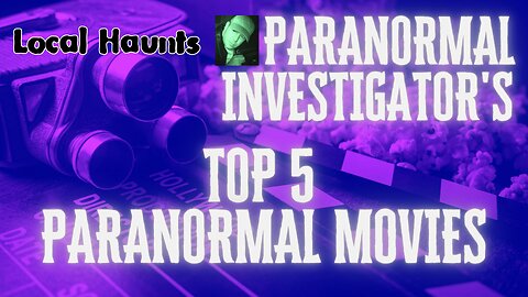 Top 5 Paranormal Movies Selected by Local Haunts Paranormal Investigator Steve Christian
