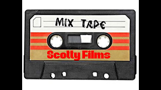 .Scotty Films- Mix Tape. 1 .