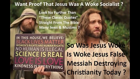 Was Jesus Woke ? Is Woke Jesus False Messiah Destroying Christianity Today