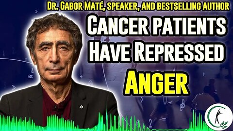 Dr. Gabor Maté: Unresolved Emotions Can Cause Cancer -Trauma - Anger