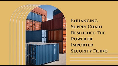 Securing Global Trade: The Power of Importer Security Filing