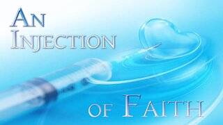 An Injection of Faith - (Edited Message Only Version)