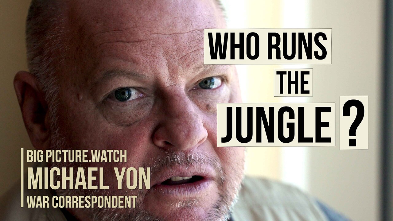 https://rumble.com/v4rfgal-who-runs-the-jungle-michael-yon-war-correspondent-big-picture.html