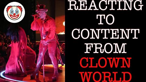 REACTING TO CONTENT FROM CLOWN WORLD EPISODE 6