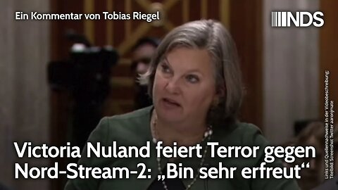 Victoria Nuland feiert Terror gegen Nord-Stream-2: „Bin sehr erfreut“ | Tobias Riegel | NDS-Podcast