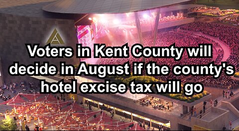 Voters in Kent County will decide in August if the county's hotel excise tax will go