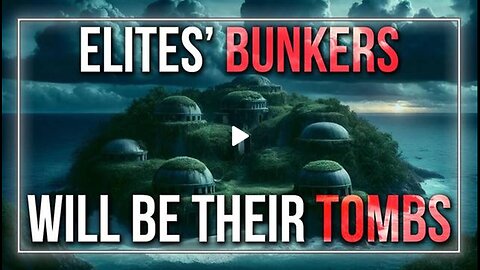 The Global Elites' Bunkers Will Be Their Tombs