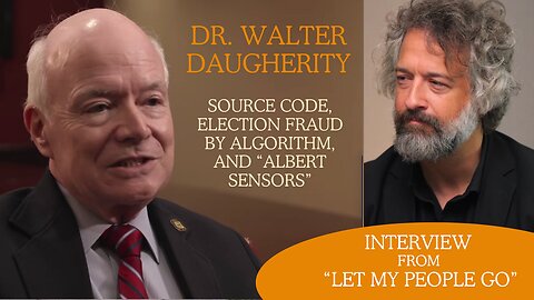 Source Code, Fraud Algorithms, and Injecting Votes: Dr. Daugherity - "Let My People Go" Interview