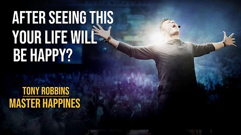 Tony Robbins; get happiness now