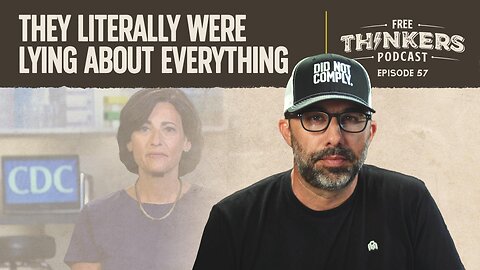 They Literally Were Lying About Everything | Free Thinkers Podcast | Ep 57