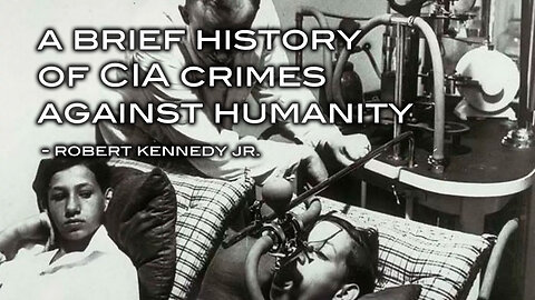 A Brief History of CIA Crimes Against Humanity - Robert Kennedy Jr.