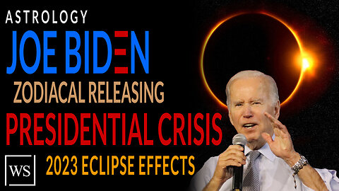 Joe Biden's Zodiacal Releasing + Presidential Crisis, 2023 Eclipse Effects and Conspiracy Facts