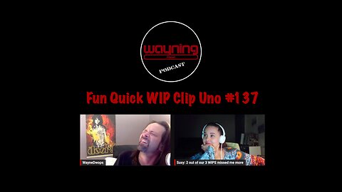 Wayning Interest Podcast Fun Quick WIP Clip Uno From #137 Breaking Bowels Pillows n' Dad