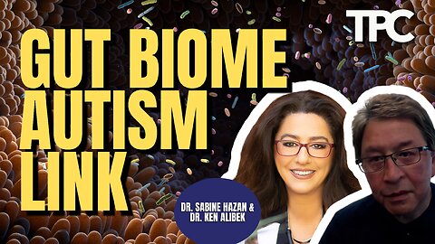 Gut Biome & Autism | Dr. Sabine Hazan & Dr. Ken Alibek (TPC #1,471)