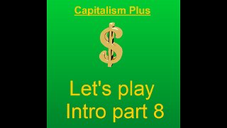 Lets play capitalism plus part 8