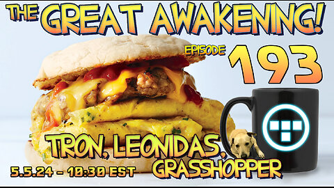 🔴5.5.24 - 10:30 EST - The Great Awakening Show! - 193 - Tron, Leonidas, & Grasshopper🔴