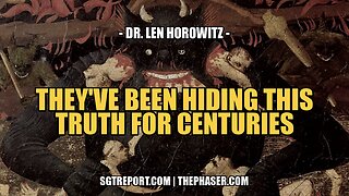 THIS IS THE TRUTH THEY'VE BEEN HIDING FOR CENTURIES -- Dr. Len Horowitz