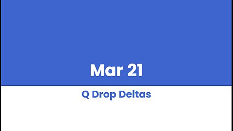 Q DROP DELTAS MAR 21