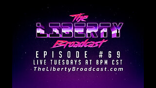 The Liberty Broadcast: Episode #69