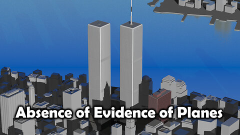 WAKEUP911 - "ABSENCE OF EVIDENCE OF PLANES" - MAY 4 2024