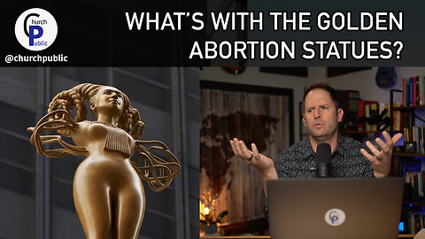 CP292 What's with the Golden ABORTION Statues?!?!