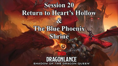 Dragonlance: Shadow of the Dragon Queen. Session 20. Return to Heart's Hollow. Blue Phoenix Shrine.