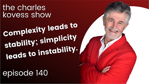 Complexity leads to stability; simplicity leads to instability.