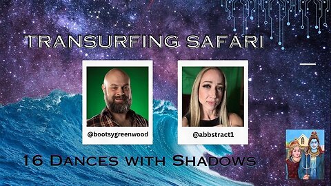 Transurfing Safari with Abbstract1 16 - Dances with Shadows