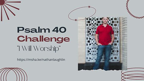 “I Will Worship” (Psalm 40 Writing Worship February Challenge) by Nathan Laughlin