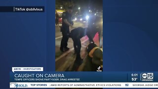 Caught On Camera: Tempe officers shove partygoer, drag arrestee