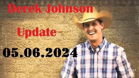 Derek Johnson Update Video 05.06.2024