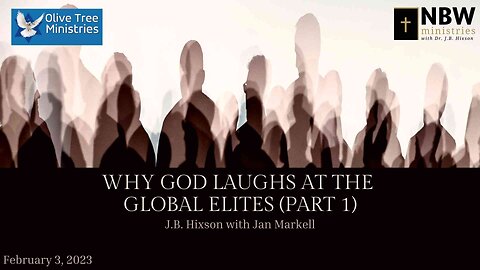 Why God Laughs at the Global Elites (J.B. Hixson and Jan Markell)
