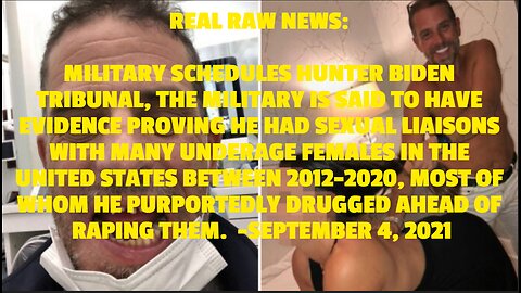 REAL RAW NEWS: MILITARY SCHEDULES HUNTER BIDEN TRIBUNAL, THE MILITARY IS SAID TO HAVE EVIDENCE PROVI