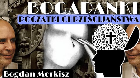 Bogadanki - Poczatki chrześcijaństwa start 18.00