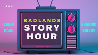 Badlands Story Hour Ep 4: Looped