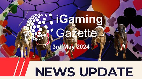 iGaming Gazette: iGaming News Update - 3rd May 2024