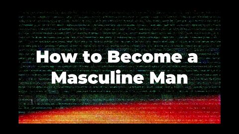 How to Become a Masculine Man