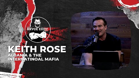 Keith Rose | Albania & The International Mafia | Episode 198