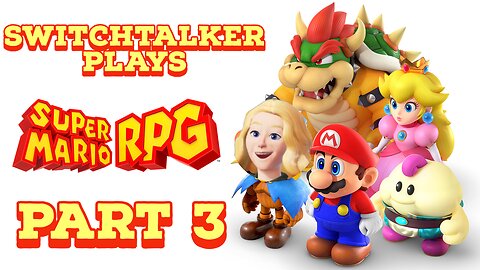 SwitchTalker Plays: Super Mario RPG Part 3 | Making New Friends & Starting Booster's Tower