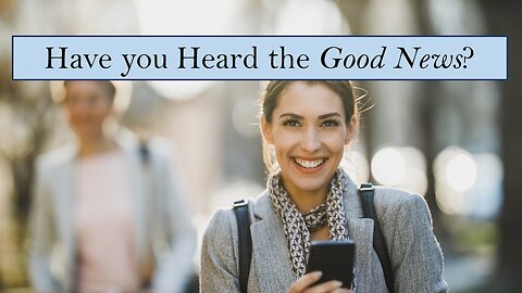 Eternal Treasures - Have You Heard the Good News?