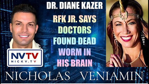 Dr. Diane Kazer Discusses RFK Jr. Says Doctors Found Worm In His Brain with Nicholas Veniamin
