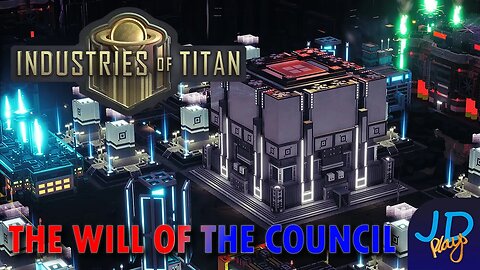 The Will of the Council 🪐 Industries of Titan 🪐 Ep7 🪐 New Player Guide, Tutorial, Walkthrough