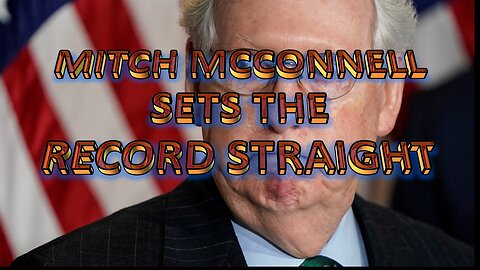 Mitch McConnell sets the record straight