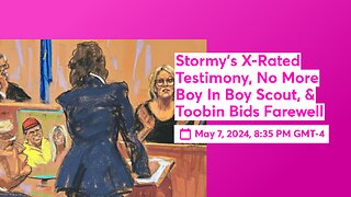 Stormy's X-Rated Testimony, No More Boy In Boy Scout, & Toobin Bids Farewell