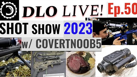 DLO Live! Ep.50 SHOT 2023 w/COVERTNOOB5