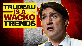 Trudeau Is Wacko Trends In Canada #trudeauiswacko #trudeauisawacko
