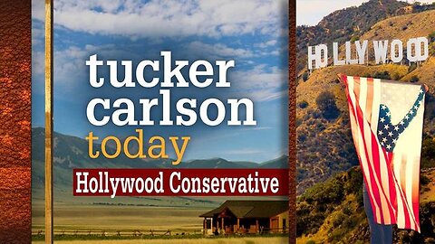 Hollywood Conservative | Tucker Carlson Today