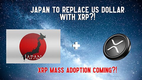 Japan To Replace US Dollar With XRP?!